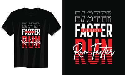 run faster typography t-shirt design, motivational typography t-shirt design, inspirational quotes t