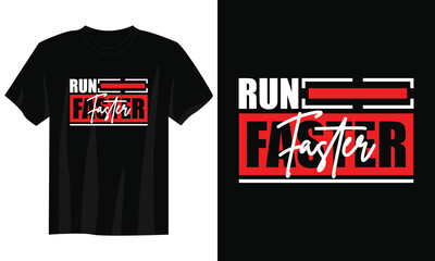 run faster typography t-shirt design, motivational typography t-shirt design, inspirational quotes t-shirt design, streetwear t-shirt design