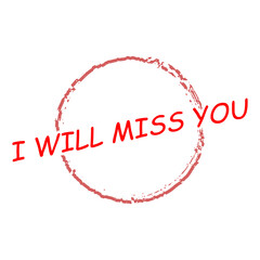 Wall Mural - Lettering of I Will Miss You isolated on white background