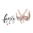 © Anj - Family, handwritten lettering, hands of mom, dad and child hold with little fingers