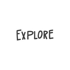Wall Mural - Explore. Hand drawn lettering. Vector illustration.