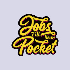 Wall Mural - Jobs Fill Your Pocket fun quote text art Calligraphy simple typography design