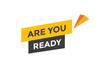 © creativeKawsar - Are you ready button speech bubble. Are you ready Colorful label sign template. Are you ready text web template