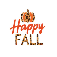 Wall Mural - Happy Fall with leopard print pumpkin. Vector Autumn Thanksgiving quote on white background.