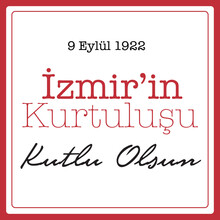 9 Eylül 1922, İzmir'in Kurtuluşu Kutlu Olsun ( En: Happy Libertation Of İzmir, September 9, 1922)