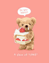 Piece Of Cake Slogan With Cute Bear Doll Holding Strawberry Cake Vector Illustration