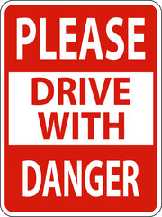 Wall Mural - Please Drive with Danger Sign On White Background