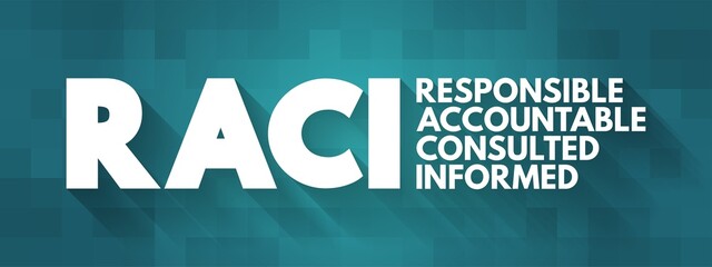 RACI Responsibility Matrix - Responsible, Accountable, Consulted, Informed mind map acronym, business concept for presentations and reports