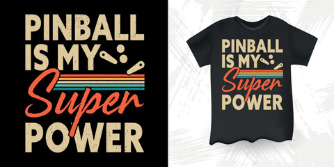 Pinball Is My Super Power Retro Flipper Arcade Game Player Funny Pinball Wizard Retro Vintage Pinball T-shirt Design