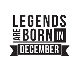 Wall Mural - Legends are born in December. Vector design