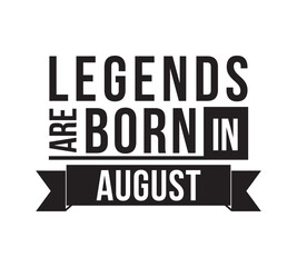 Wall Mural - Legends are born in August. Vector design