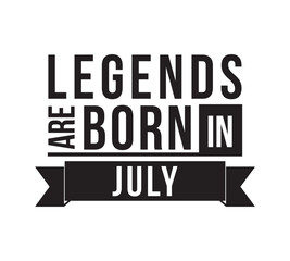 Wall Mural - Legends are born in July. Vector design