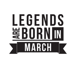 Wall Mural - Legends are born in March. Vector design