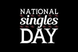 Fototapeta Młodzieżowe - National singles day, single-day t-shirt design