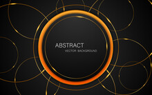 Abstract Black And Orange Circles With Elegant Golden Lines On Black Background And Free Space For Design.
