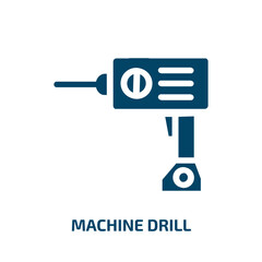 Poster - machine drill vector icon. machine drill, construction, industrial filled icons from flat do it yourself concept. Isolated black glyph icon, vector illustration symbol element for web design and