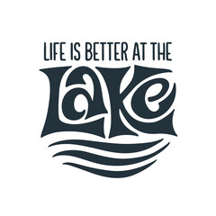 Life is better at the lake motivational hand drawn calligraphy. Fishing, vacation, sports related typography quote. Vector vintage illustration.