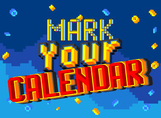 Poster - Mark Your Calendar. Pixelated word with geometric graphic background. Vector cartoon illustration.