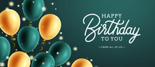 Birthday Message Vector Design. Happy Birthday Greeting Text In Green Copy Space With Gold Flying Balloons Element For Birth Day Banner Decoration . Vector Illustration.
