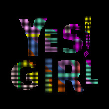 Yes Girl Typographic Slogan For T-shirt Prints Vector, Posters And Other Uses.