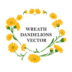Wall Mural - Floral wreath of plant dandelions isolated on white background. Botanical frame of branch yellow flowers and green leaves daisy vector illustration. Graphic design for greeting, holiday, celebration,