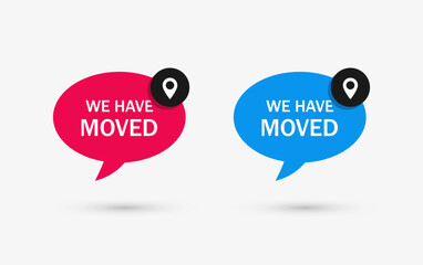 Fototapete - We have moved banner speech bubble or changed address new location pin icon with moving sign