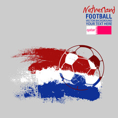 Wall Mural - Football or soccer abstract background, Soccer ball on Netherland flag background from paint brushes. Vector illustration,