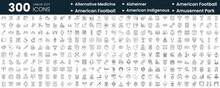 Set Of 300 Thin Line Icons Set. In This Bundle Include Alternative Medicine, Alzheimer, American Football, American Indigenous, Amusement Park