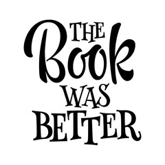 Wall Mural - The book was better - funny lettering illustration phrase for any purposes.