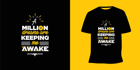 A million dreams are keeping me awake motivational t-shirt design vector