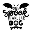 One Spooktacular Dog (spectacular) - words with dog footprint. - funny pet vector saying with puppy paw, heart and bone. Good for posters, textiles, gifts, t shirts. Halloween gift for dog lovers.