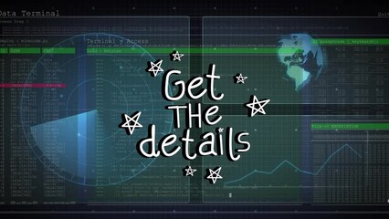Animation of get the details text banner over interface with data processing on black background