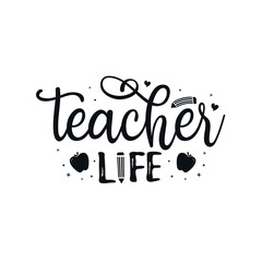 Teacher Life vector illustration, hand drawn lettering with Fall quotes, Fall designs for t shirt, poster, print, mug, and for card