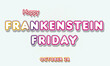 © Rehmat - Happy Frankenstein Friday , october 28. Calendar of october Retro Text Effect, Vector design