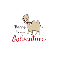 Cute little camel with lettering: Happy for an adventure. Childish graphic, vector, illustration.