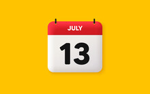 Calendar Date 3d Icon. 13th Day Of The Month Icon. Event Schedule Date. Meeting Appointment Time. Agenda Plan, July Month Schedule 3d Calendar And Time Planner. 13th Day Day Reminder. Vector