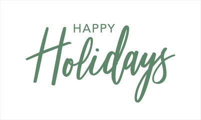 Wall Mural - happy holidays green brush calligraphy vector text script over white background, horizontal typograp