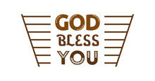 God Bless You Hand Lettering Phrase On The White Background. Motivation Quote. Design Element For Poster, Banner, And Card. Vector Illustration.