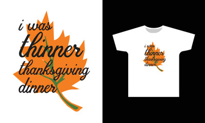 Wall Mural - I Was Thinner Thanksgiving Dinner T-Shirt Design Graphic