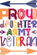 © Binodini - Proud Daughter Army Veteran Quotes Typography Retro Colorful Lettering Design Vector Template For Prints, Posters, Decor