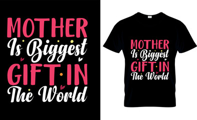 Wall Mural - Mother is biggest gift in the world , graphic, illustration ,typography, motivational Mother's day Quotes t-shirt design