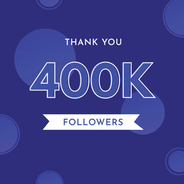 Thank you 400k or 400 thousand followers with circle shape on violet blue background. Premium design for poster, social media story, social sites post, achievements, subscribers, celebration.