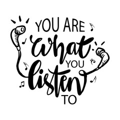 Wall Mural - You are what you listen to lettering. Music quote.