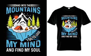 Wall Mural - Adventure typrography vector t-shirt design. And into the mountains I go to lose  my mind and find my soul.