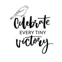 Wall Mural - Celebrate any tiny victory, inspirational quote with one line bird ilustration