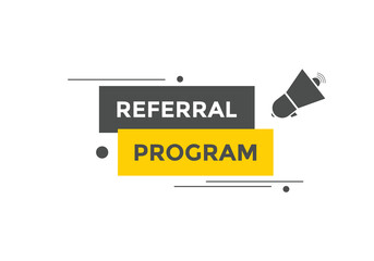 Referral program button. speech bubble. Referral program web banner template. Vector Illustration. 
