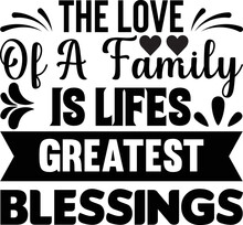 The Love Of A Family Is Lifes Greatest Blessings