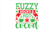 Fuzzy Socks & Hot Cocoa- Christmas T-shirt Design, Vector Illustration With Hand-drawn Lettering, Set Of Inspiration For Invitation And Greeting Card, Prints And Posters, Calligraphic Svg