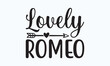 Lovely romeo - Procreate t-shirt design, Hand drew lettering phrases, and Calligraphy graphic design,  For stickers, t-shirts, mugs, etc. SVG Files for Cutting Cricut and Silhouette. Eps 10.