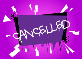 Poster - Cancelled. Graffiti tag. Abstract modern street art decoration performed in urban painting style.